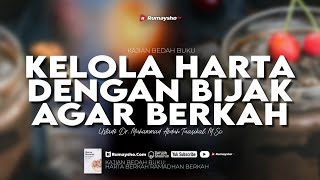 Kelola Harta dengan Bijak Agar Berkah - Ustadz Dr. Muhammad Abduh Tuasikal, M.Sc.