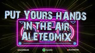 PUT YOURS HANDS IN THE AIR BLASTER DJ (Aleteo, Zapateo & Guaracha)