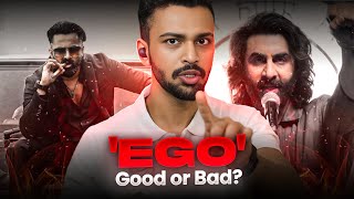 'EGO' : GOOD OR BAD?? | THE FINAL TAKEDOWN!! | All your doubts will be resolved after this🔥