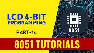 LCD 4 bit Programming - Part 14 - 8051 Tutorials