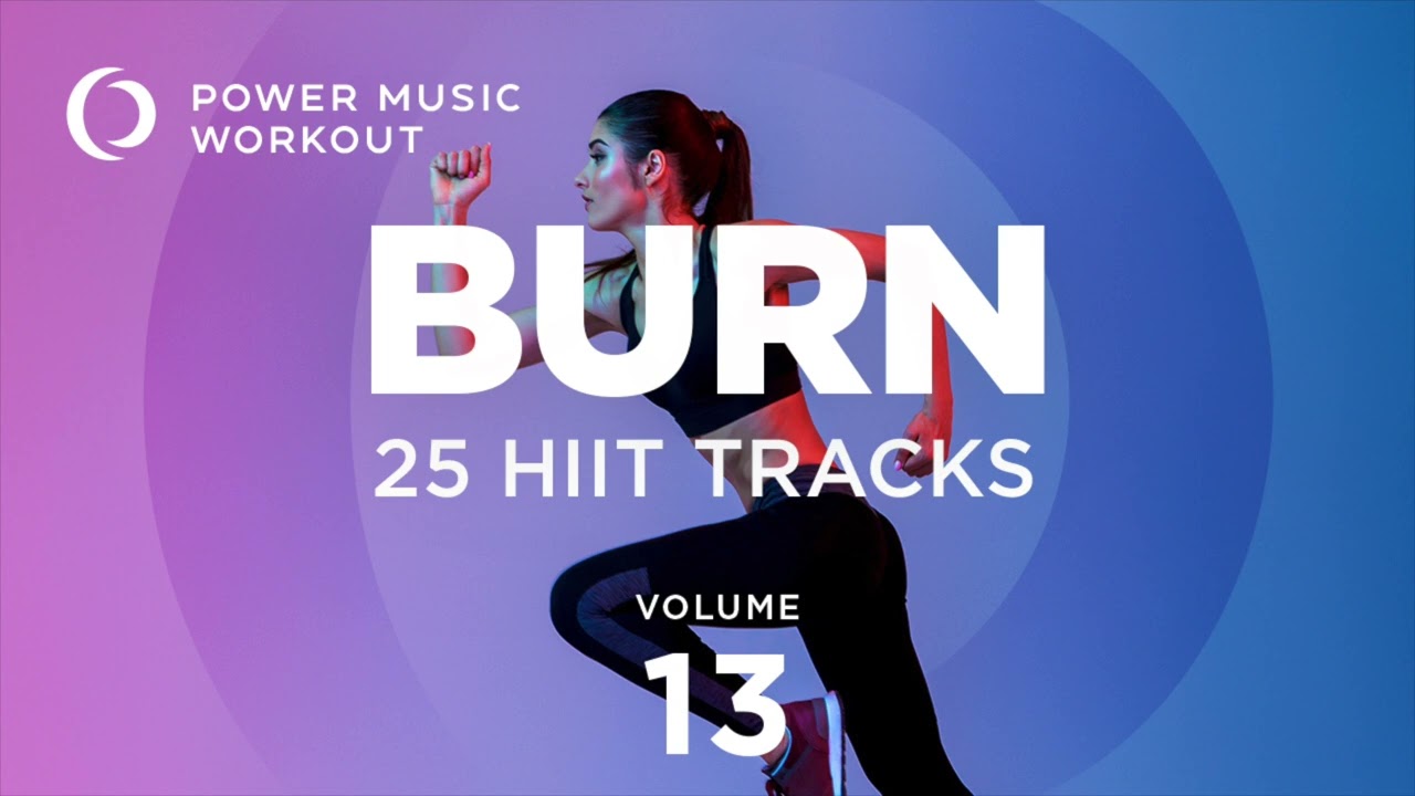 BURN - 25 HIIT Tracks Vol. 13 by Power Music Workout (Multi-BPM