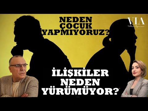 MODERN İLİŞKİLER NEDEN YÜRÜMÜYOR? İNSANLAR NİÇİN ÇOCUK İSTEMİYOR? AYRILMAK ZOR MU?