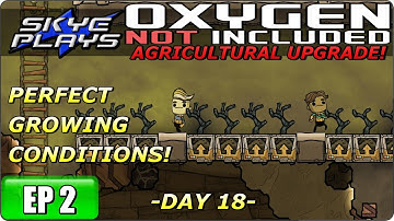 Oxygen Not Included (ONI) AGRICULTURAL UPGRADE Part 2 ►PERFECT GROWING CONDITIONS!◀ Gameplay