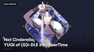 YUQI IDLE x HypeerTime Not Cinderella KAKAO WEBTOON