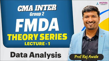 CMA Inter FMDA I Theory series Lec 1 I Data analysis I by Raj Awate