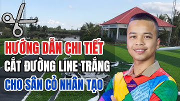 Hướng dẫn chi tiết cắt đường line trắng sân cỏ nhân tạo
