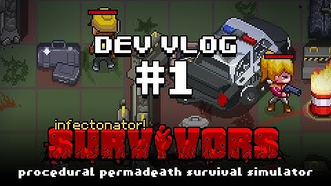 Infectonator Survivors - Dev Vlog #1