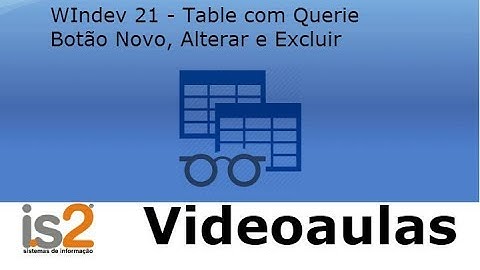 Windev 21 - Table Com Querie Botão Novo Alterar Excluir
