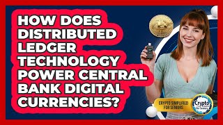 How Does Distributed Ledger Technology Power Central Bank Digital Currencies?