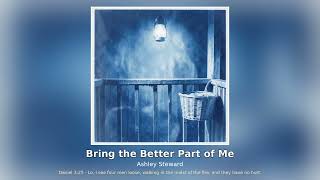 Bring the Better Part of Me – Ashley Steward | Original Gospel Song