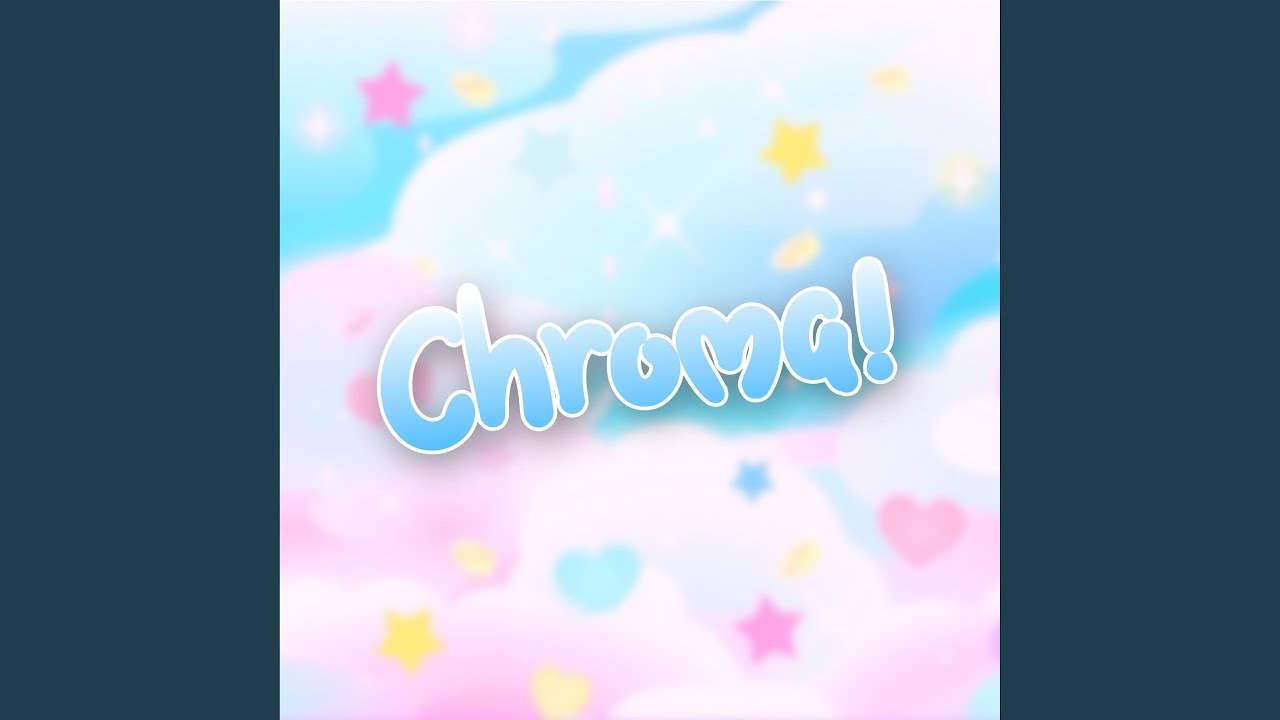Watch Chroma! on YouTube Watch Chroma! on YouTube