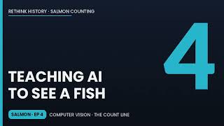 How Humans Teach AI to Count Salmon on Video | Salmon Counting Ep 4
