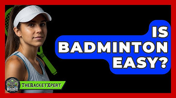 Is Badminton Easy? - The Racket Xpert