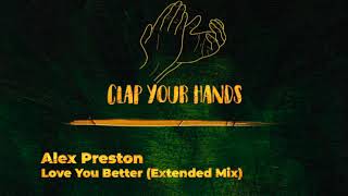 Alex Preston - Love You Better (Extended Mix)