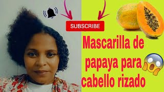 COMO HACER MASCARILLA PAPAYA PARA EL RIZADO|| rizos yoana licona, ||09/06/2020 -