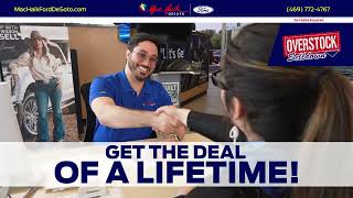 Mac Haik Ford DeSoto’s OVERSTOCK SELLDOWN is ON!