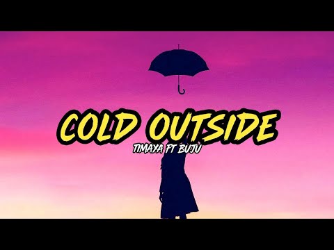 Timaya – Cold Outside Ft Buju Lyrics (#Thats8)