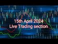 15th april live trading section