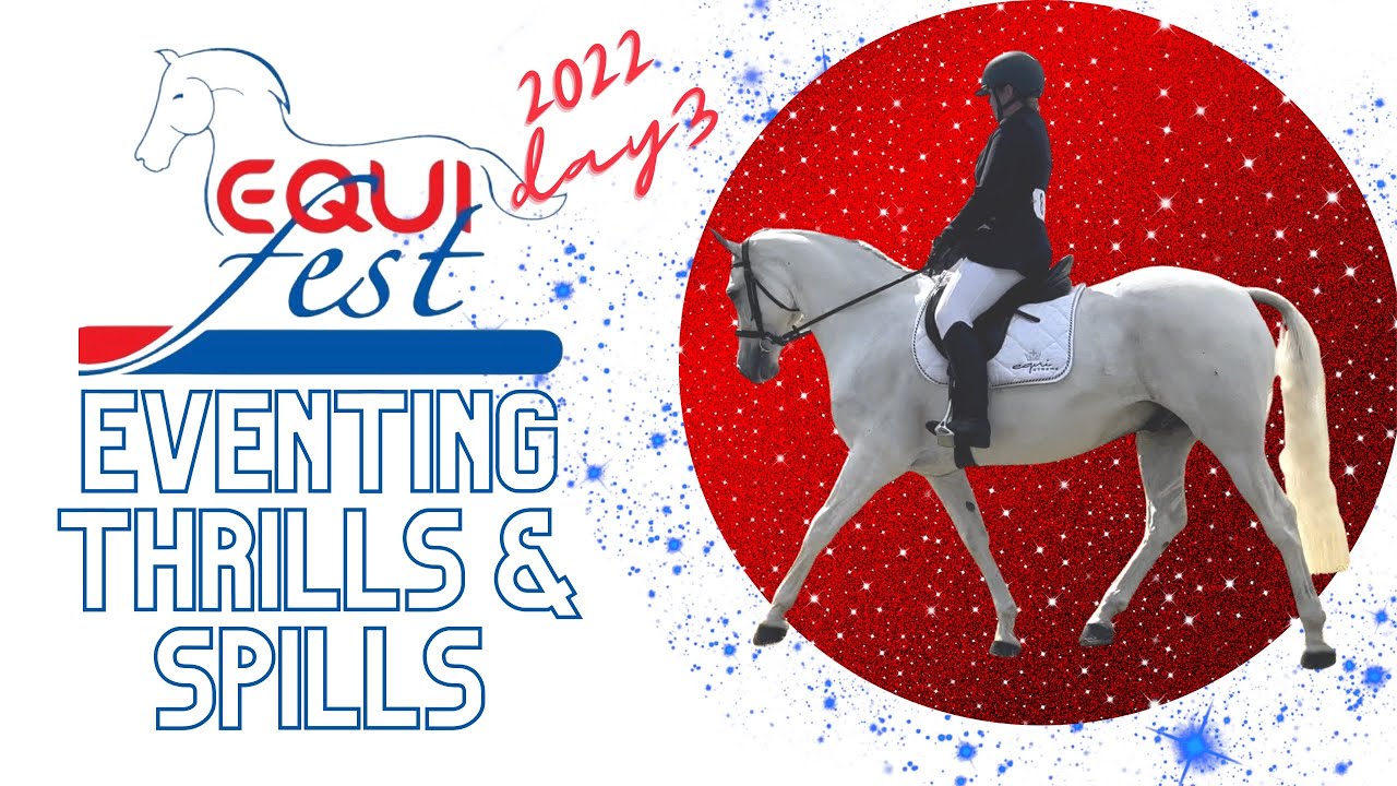 EQUIFEST DAY 3 eventing , thrills & spills, falling off and evening