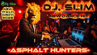 Dj Slim  Asphalt Hunters new Dance Hit  New Italo Disco 2026