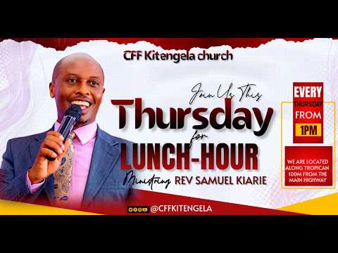 🔥WELCOME TO CFF KITENGELA LUNCH HOUR SERVICE🔥