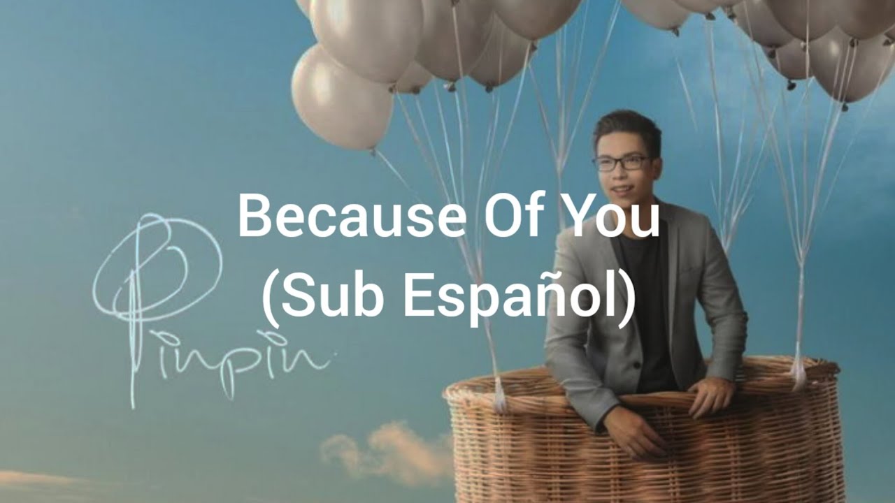 Pinpin - Because Of You (Sub Español) - YouTube
