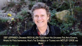 DEF LEPPARD's Drummer RICK ALLEN Talks About His Upcoming Fine Arts Exhibits, And His Inspiration