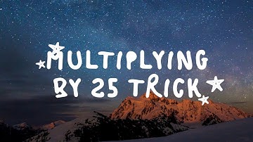 MATHLEAGUE NUMBER SENSE: MULTIPLYING BY 25 TRICK
