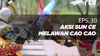 Legend Hero RTV: Aksi Sun Ce Melawan Cao Cao (Episode 30)