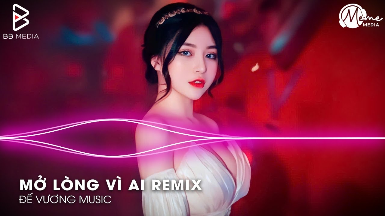 Mở Lòng Vì Ai Remix Hot TikTok - Anh Một Lòng Vì Em Nhưng Em Mở Lòng Vì Ai Remix🎼Nhạc Trend 2026