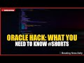 Oracle Hack: What You Need to Know #shorts