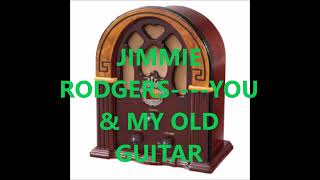 JIMMIE RODGERS    YOU AND MY OLD GUITAR