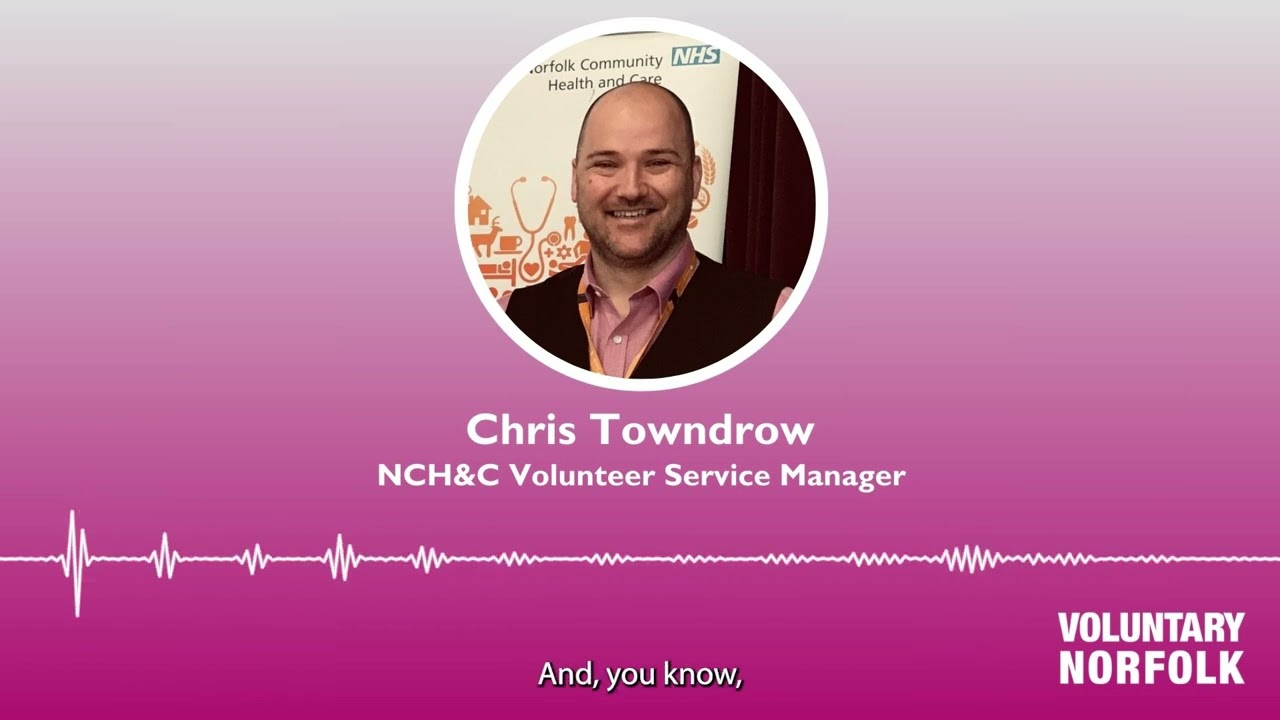 Chris Towndrow on volunteering for the NCH&C NHS Trust
