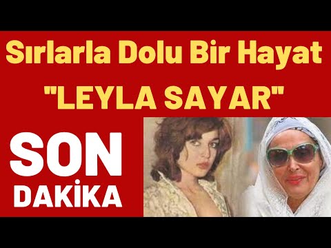 LEYLA SAYAR ''Oryantallikten Kapalı Kapılar Ardına'' Sırlarla Dolu Bir Hayat!