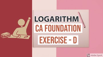CA Foundation Logarithm || Exercise - D || Question 1 to 15 || LOGARITHM ||