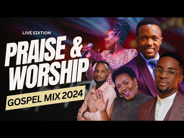 PRAISE AND WORSHIP LIVE GOSPEL MIX 2024 ft Dr Ipyana/Minister GUC/Rehema Simfukwe/Israel Mbonyi etc class=