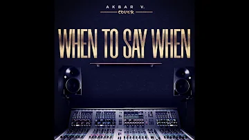 Akbar V - When To Say When Freestyle