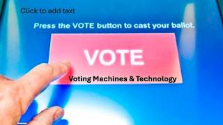 Voting Machines & Technology