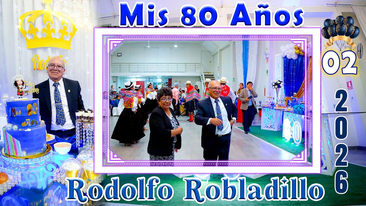 🟢🥂 Mis 80 Años 2026/// Rodolfo Robladillo // VOL. 02