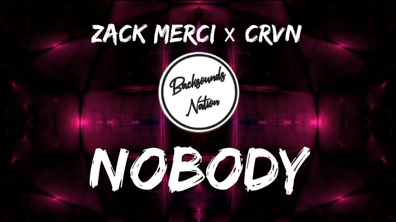 Zack Merci X CRVN Nobody [Lyrics] YouTube