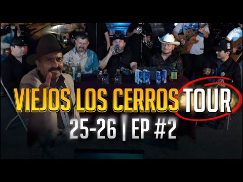 VIEJOS LOS CERROS ( TOUR ) 25-26 Ep. 2 / Mario El Cachorro Delgado, El Compa CHUY, Nicasio Quintero