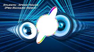 Sylenth - Speed House (Pro Richard Remix)