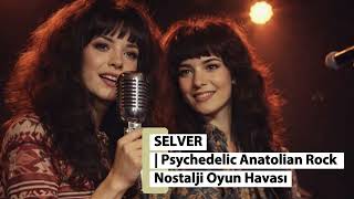 Selver - 2026 Anatolian Remix Psychedelic Anatolian Rock Nostalji Oyun Havası (Cover)
