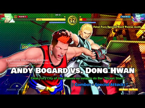Andy Bogard vs. Dong Hwan no Bar "Street Stars" [ Special Attacks ! ] Fatal Fury City of the Wolves!