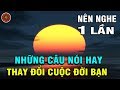 Đừng Bỏ Lỡ Những Câu Nói Quá Hay Về CUỘC SỐNG sẽ thay đổi con người bạn để sống Hạnh Phúc hơn