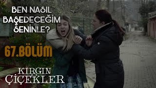 Kırgın Çiçekler 67. Bölüm - Nazan, Defne’yi dövüyor!