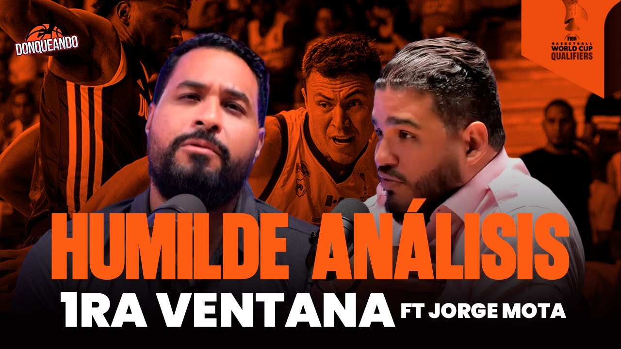 DONQUEANDO - HUMILDE ANÁLISIS PRIMERA VENTANA FIBA FT JORGE MOTA