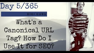 Day 5- What's a Canonical URL Tag How Do I Use It for SEO