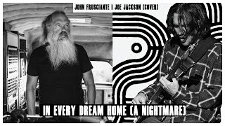 John Frusciante - In Every Dream Home (A Nightmare) | Joe Jackson Cover