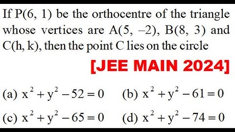 If P(61) be orthocentre oftriangle whose vertices are A(5–2), B(83) C(hk), then pointC lieson circle